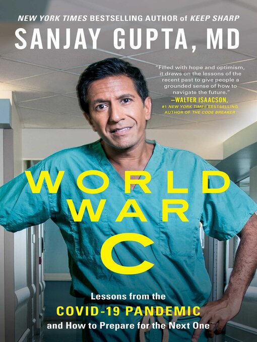 Title details for World War C: Lessons from the Covid-19 Pandemic and How to Prepare for the Next One by Sanjay Gupta - Available